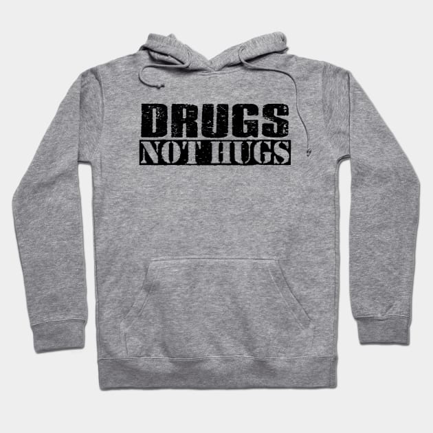 Vintage Black Text - Drugs Not Hugs Hoodie by Whimsical Thinker